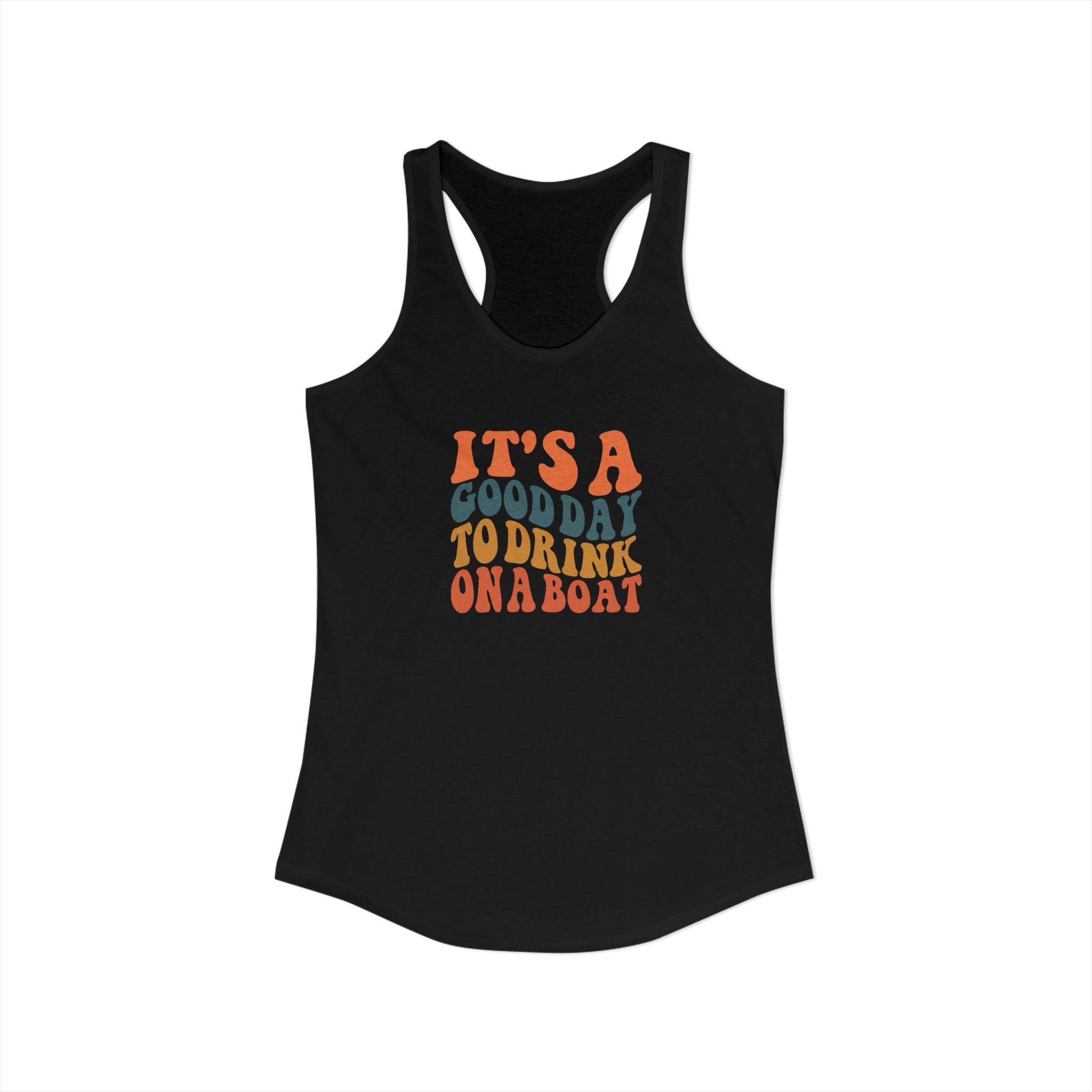 It's a Good Day to drink on a Boat,  Women's Ideal Racerback Tank