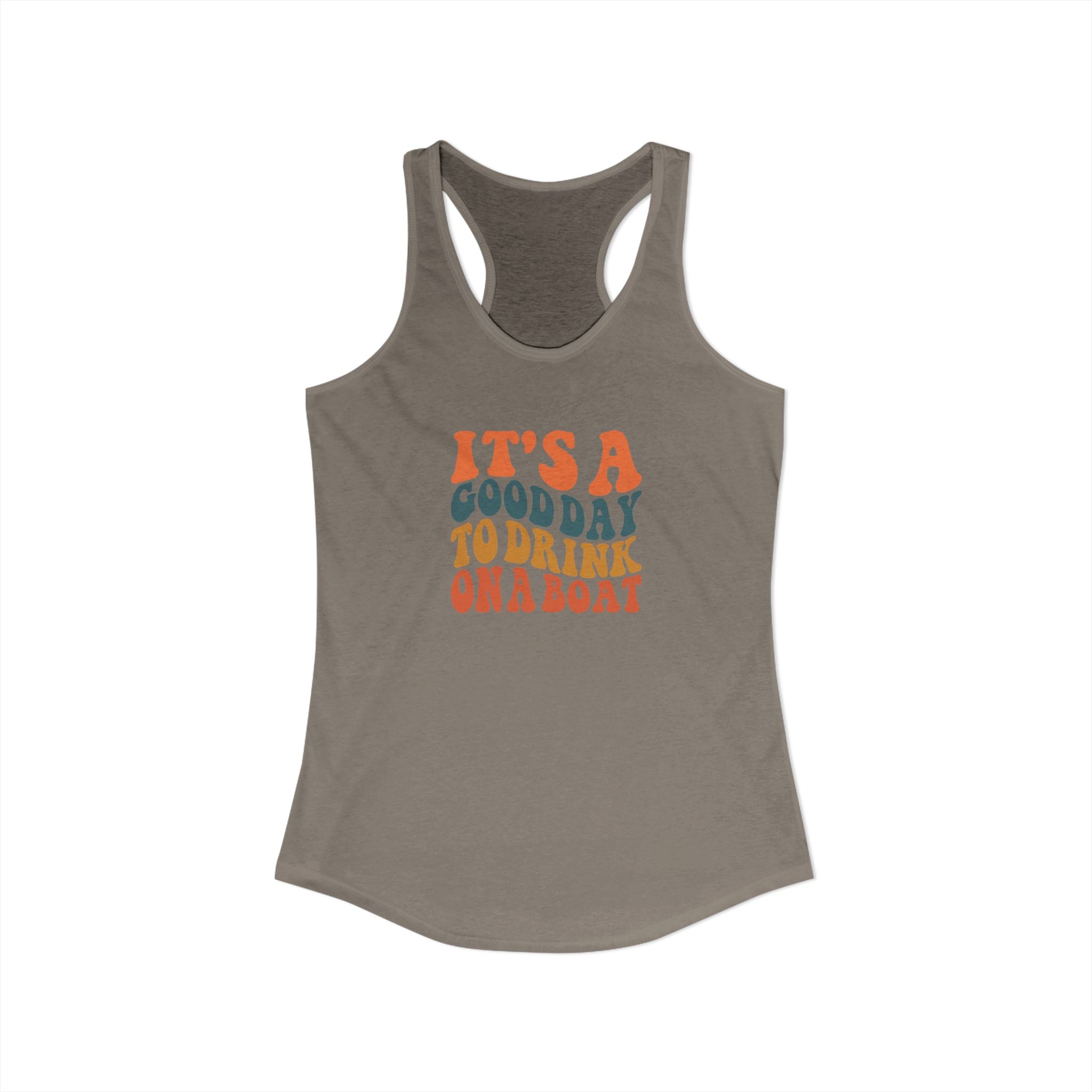 It's a Good Day to drink on a Boat,  Women's Ideal Racerback Tank
