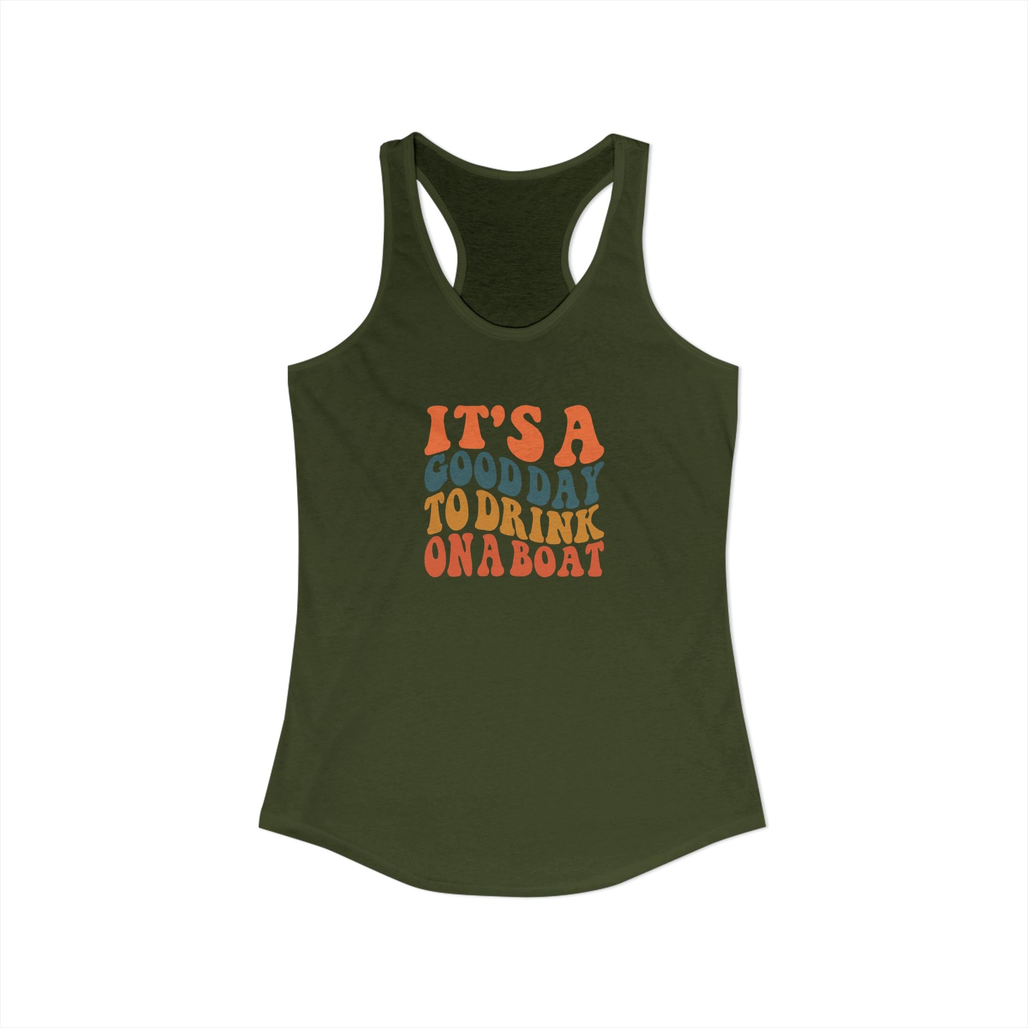 It's a Good Day to drink on a Boat,  Women's Ideal Racerback Tank