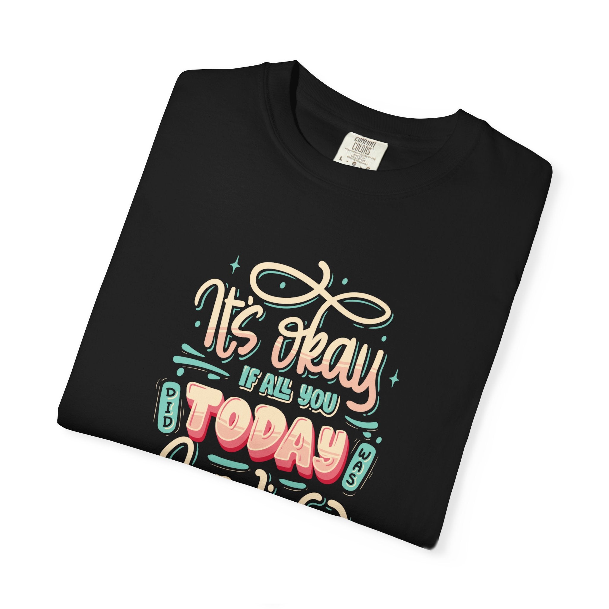 Its Okay if All You Did Today was Survive' T-Shirt, Inspirational Support T-Shirt