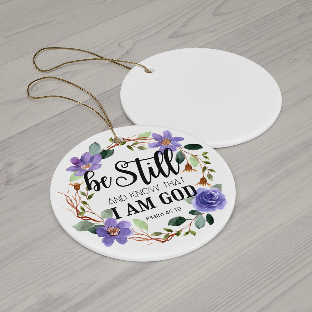 Be Still and Know I am God Religious Ceramic Ornament FREE SHIPPING