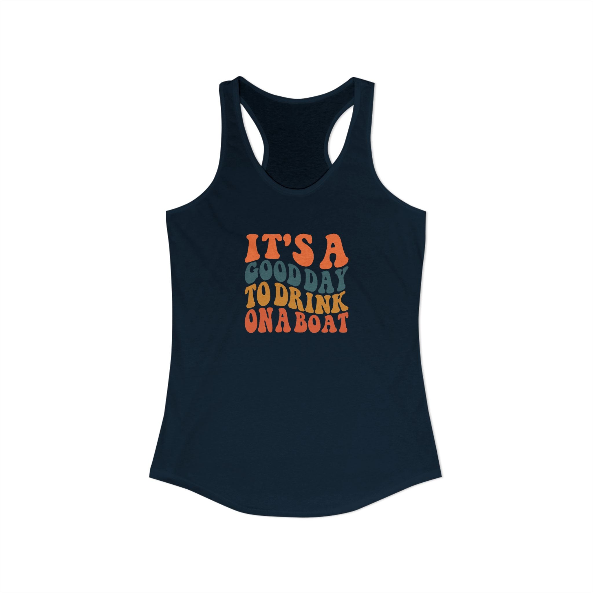 It's a Good Day to drink on a Boat,  Women's Ideal Racerback Tank