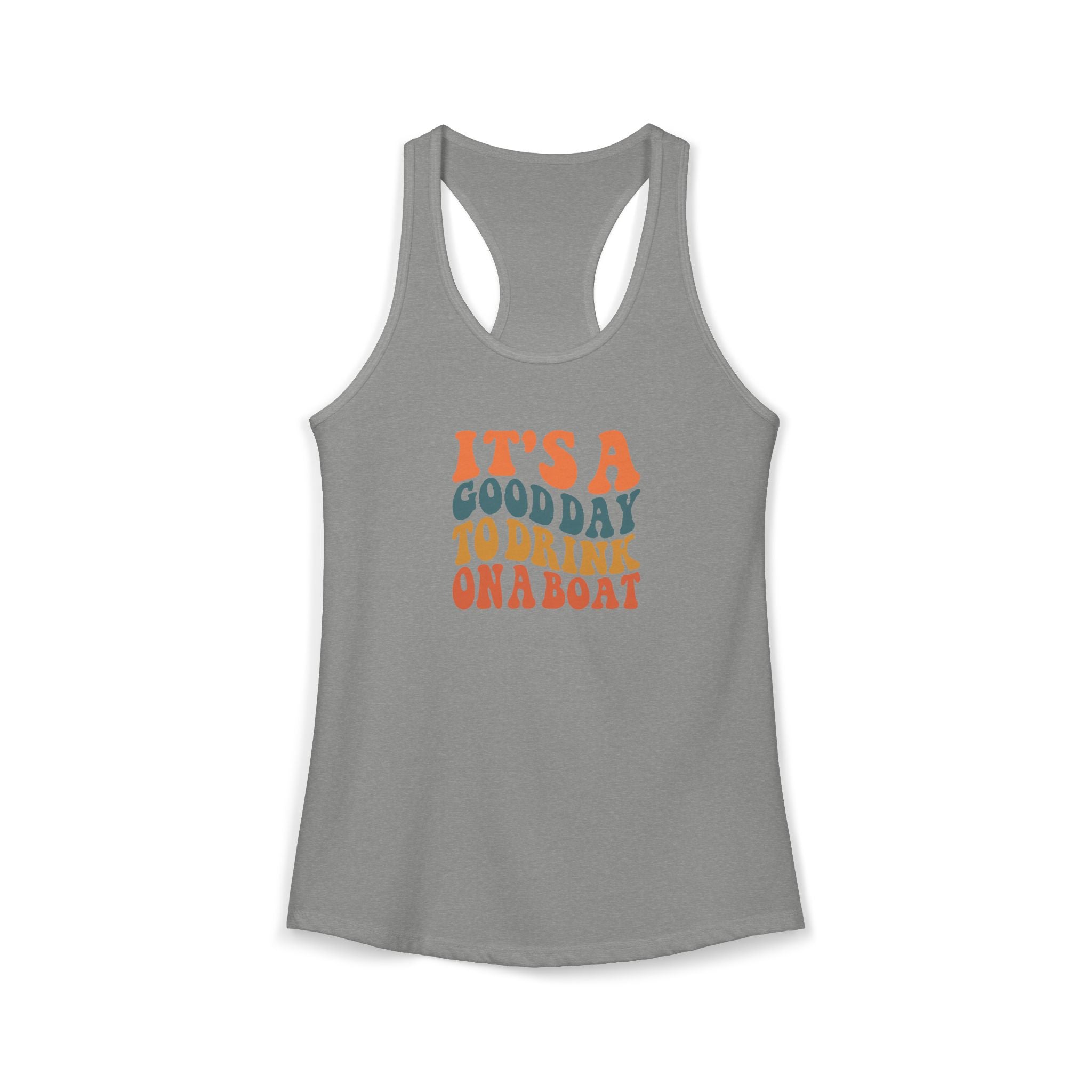 It's a Good Day to drink on a Boat,  Women's Ideal Racerback Tank