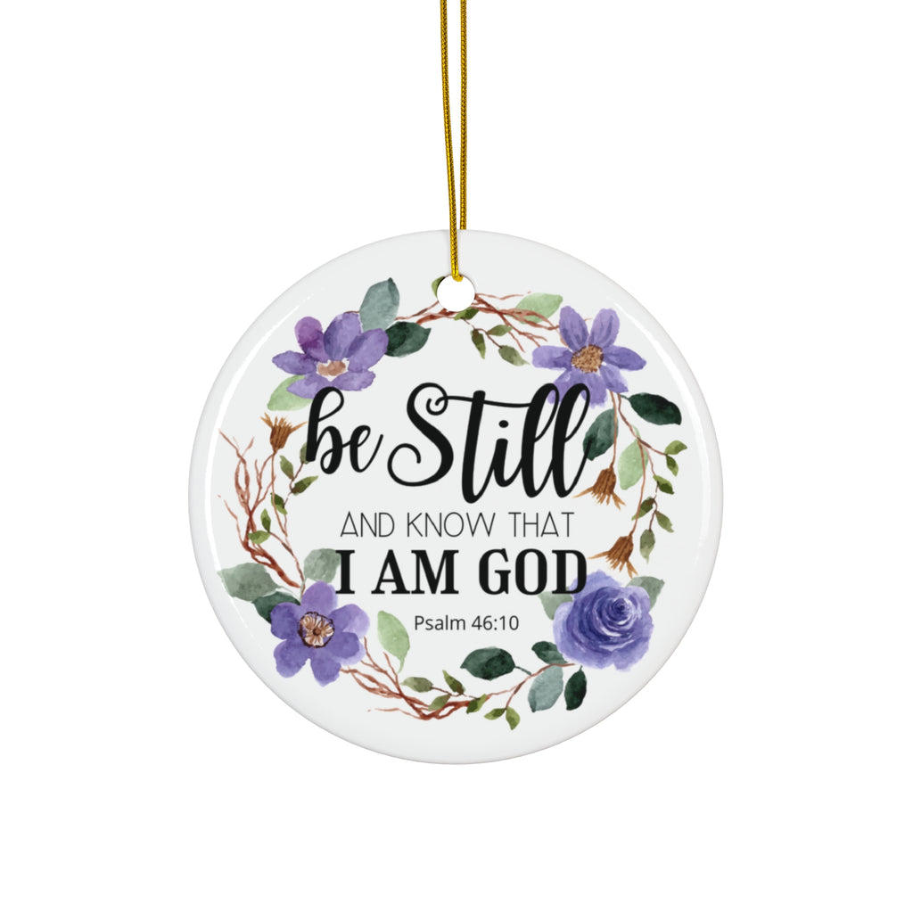 Be Still and Know I am God Religious Ceramic Ornament FREE SHIPPING