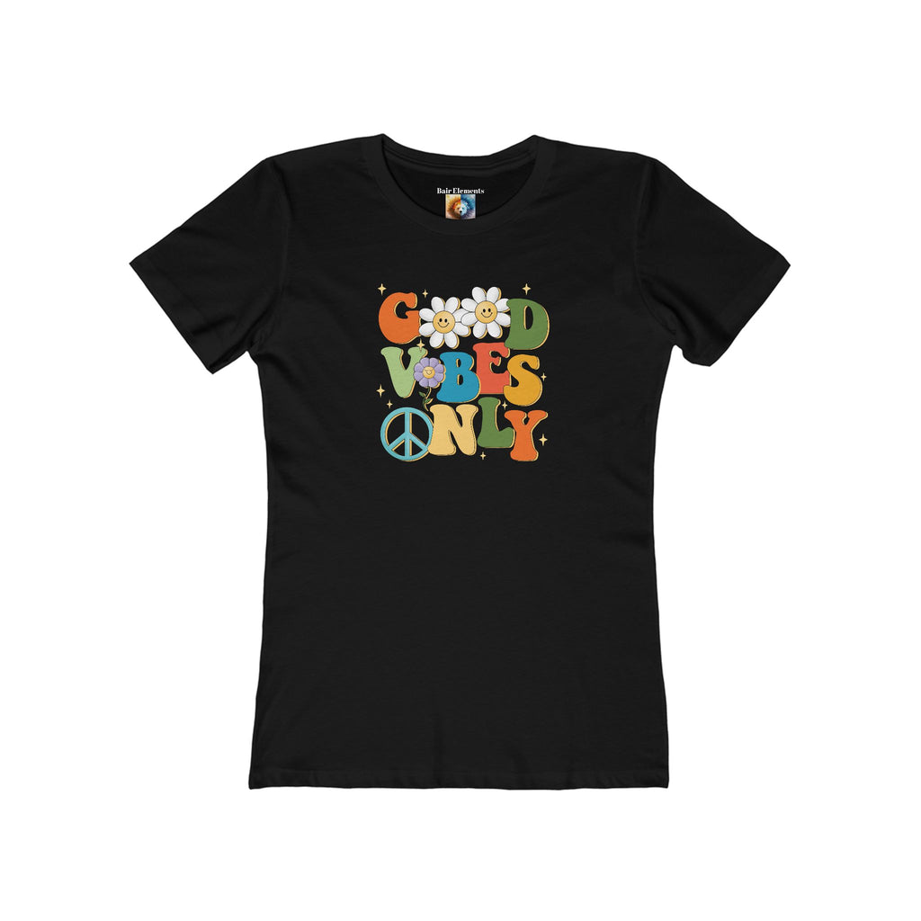 Good Vibes Only,  The Boyfriend Tee for Women