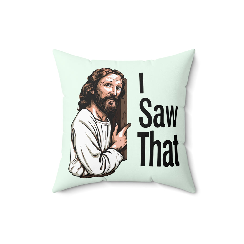 2 in 1, All things with God/Jesus, I Saw That, Throw Pillow