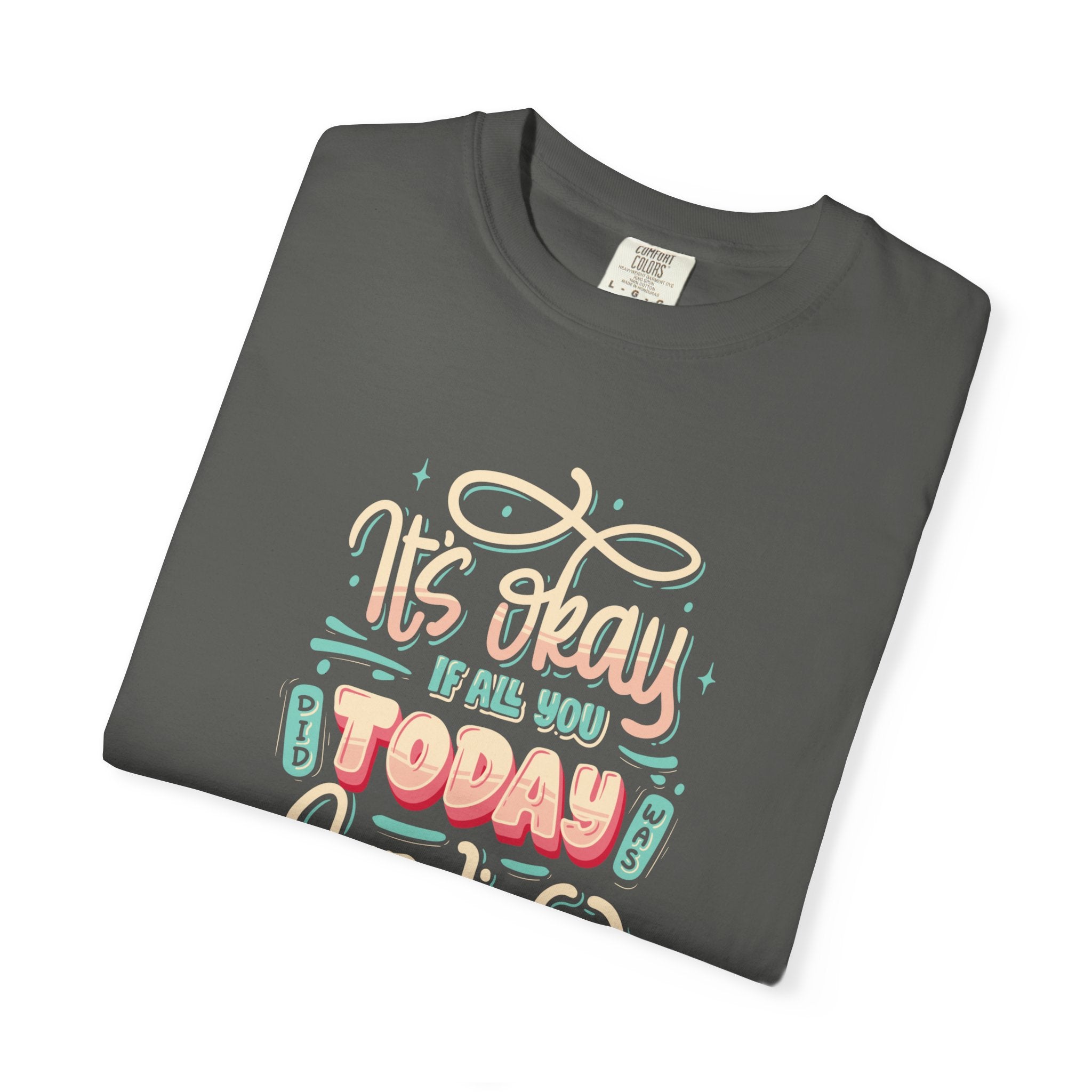 Its Okay if All You Did Today was Survive' T-Shirt, Inspirational Support T-Shirt